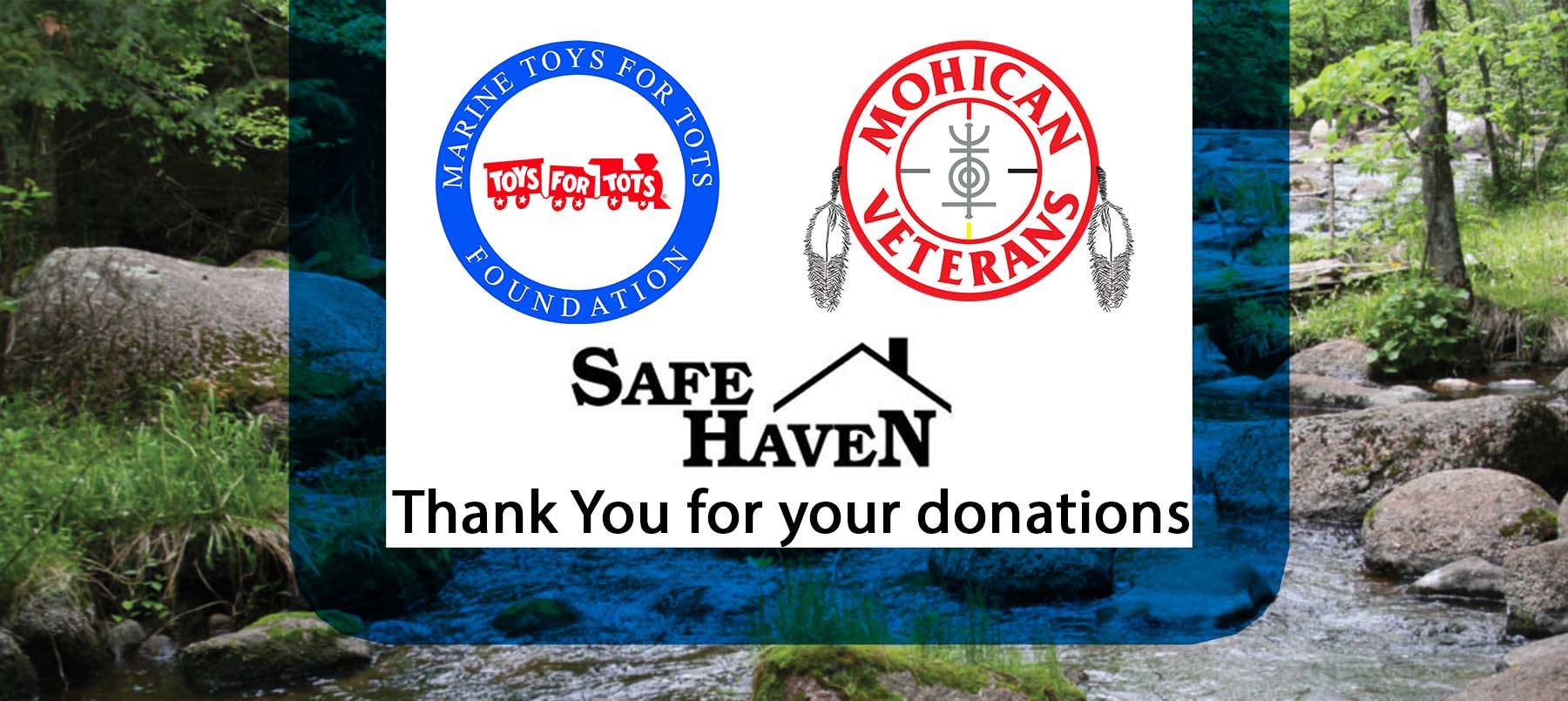 Logos for local charities, Marine Toys For Tots Foundation, Safe Haven, and Mohican Veterans. Background is of the West Branch of Red River in Many Trails Park located in Bowler, Wisconsin