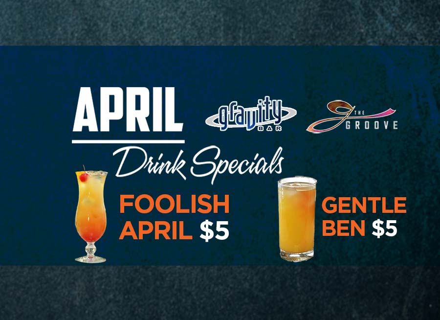 "April Drink Specials, Foolish April $5, Gentle Ben $5" Gravity Bar and The Groove bar Logos with grey abstract background.