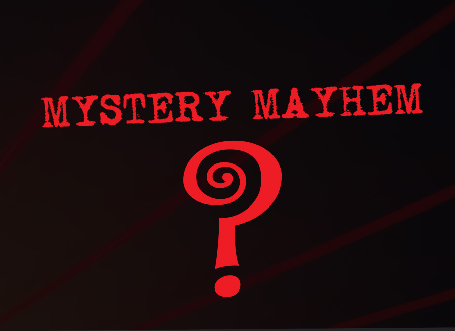 "Mystery Mayhem" Decorative question mark symbol with black background.
